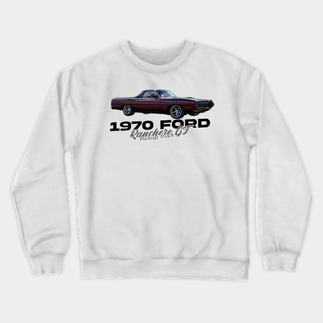 1970 Ford Ranchero GT Pickup Truck Crewneck Sweatshirt by Gestalt Imagery